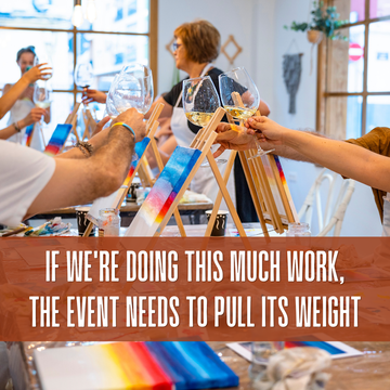 If We're Doing This Much Work, The Event Needs To Pull Its Weight